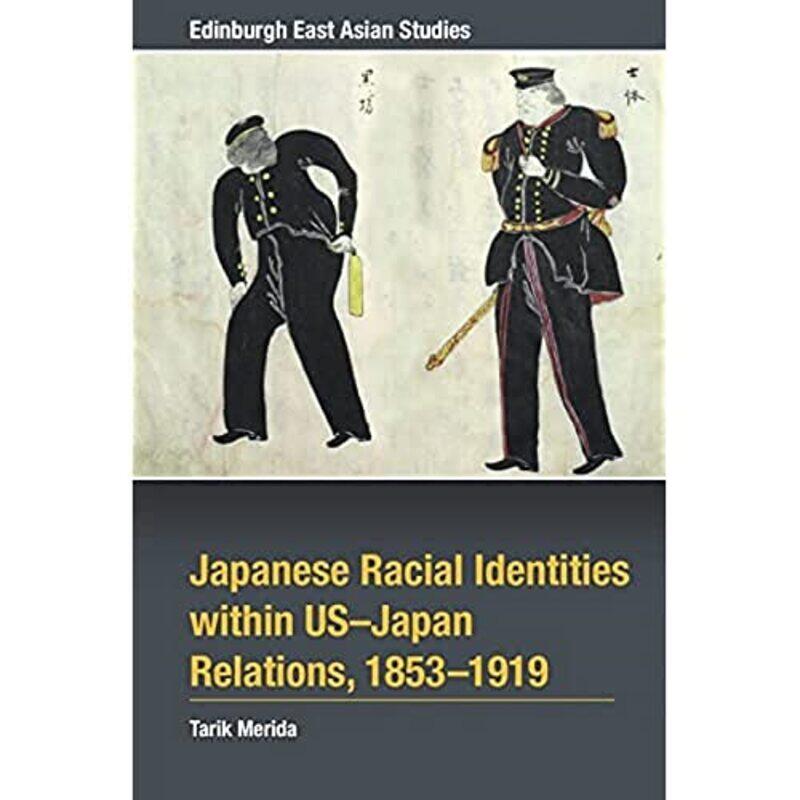 

Japanese Racial Identities Within Usjapan Relations 18531919 by Tarik Merida-Hardcover