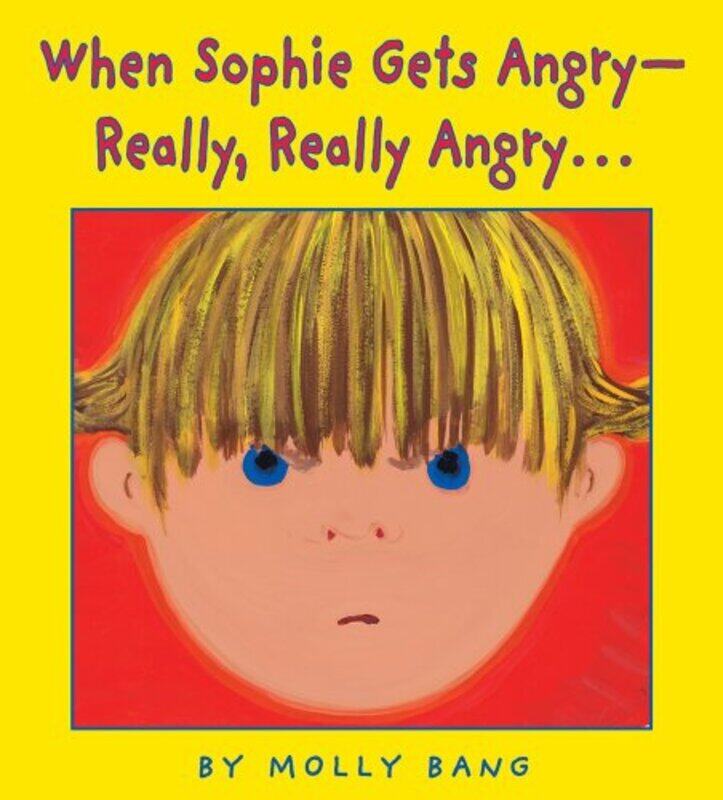 

When Sophie Gets Angry: Really, Really Angry... By Molly Bang Paperback