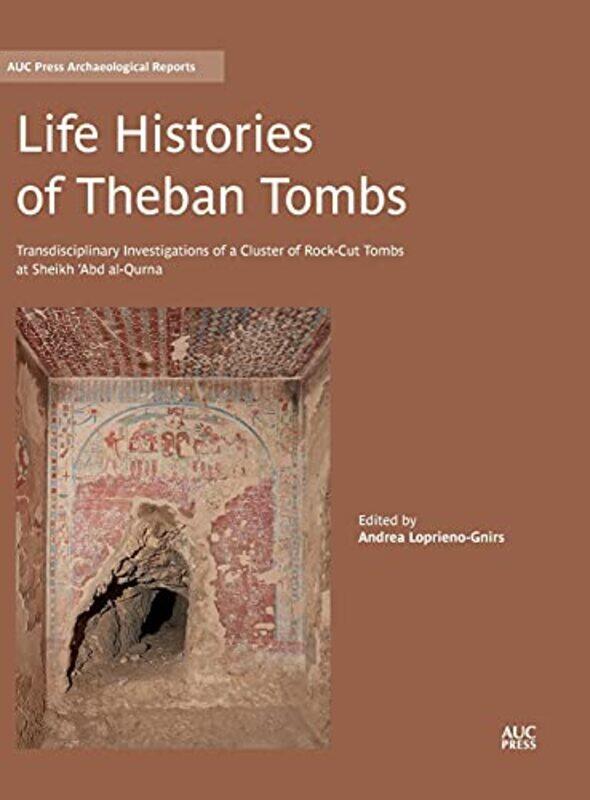 

Life Histories of Theban Tombs by Andrea Loprieno-Gnirs-Hardcover