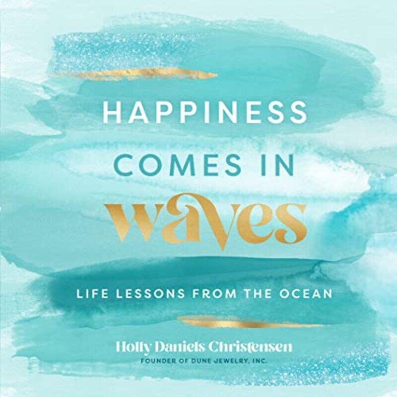 

Happiness Comes in Waves by Holly Daniels Christensen-Hardcover