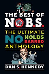 The Best Of No Bs The Ultimate No Holds Barred Anthology By Kennedy Dan S Paperback