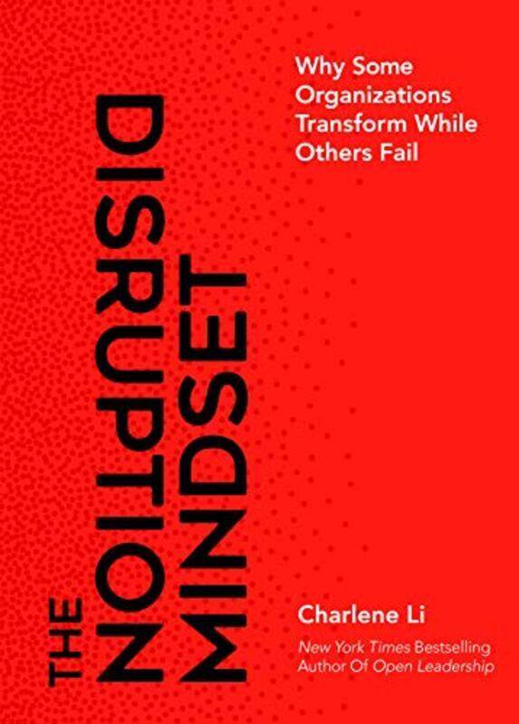 

The Disruption Mindset Why Some Organizations Transform While Others Fail By Li Charlene - Hardcover