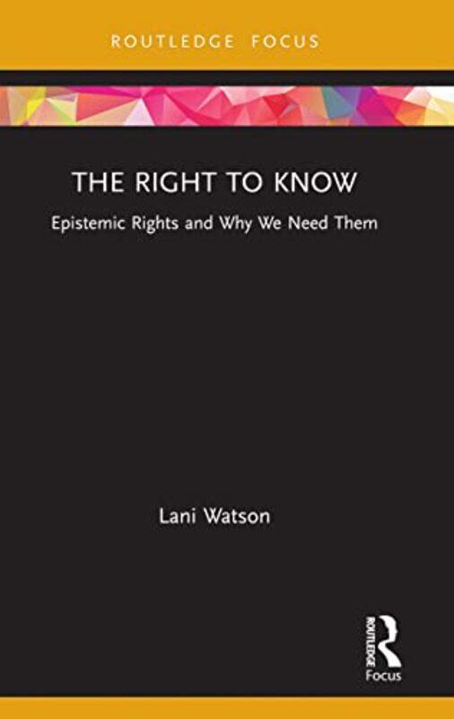 

The Right to Know by Lani University of Oxford, UK Watson-Paperback
