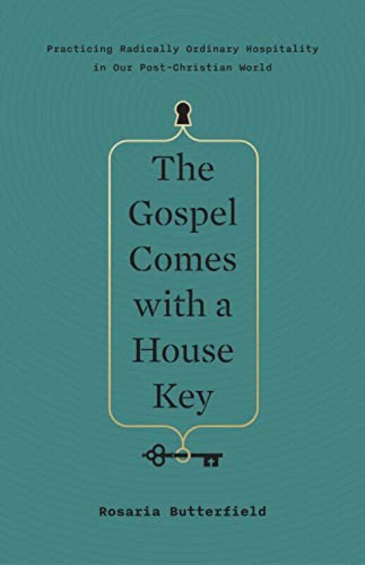 

The Gospel Comes with a House Key by Rosaria Butterfield-Hardcover