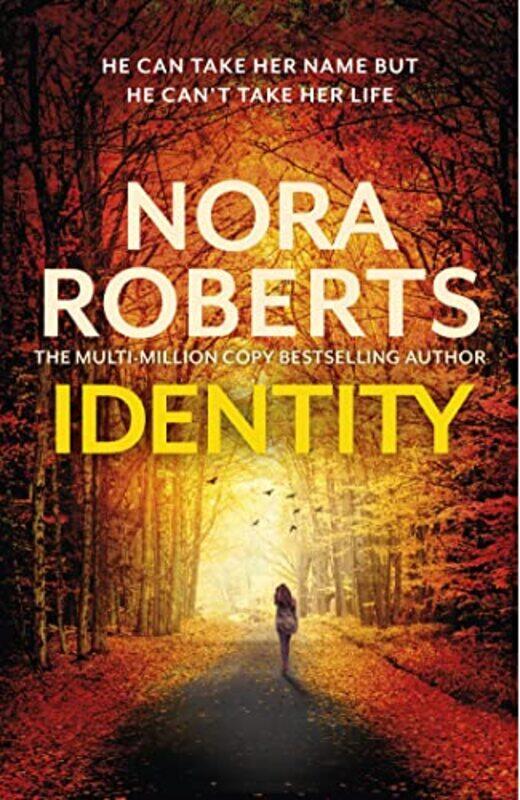 

Identity The gripping new drama from the multimillion copy bestselling author by Nora Roberts-Hardcover