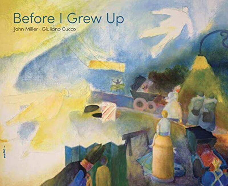 

Before I Grew Up by Miller, John - Cucco, Giuliano Hardcover