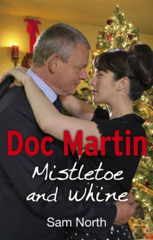 

Doc Martin Mistletoe and Whine by Sam North-Paperback