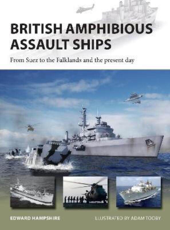 

British Amphibious Assault Ships: From Suez to the Falklands and the present day.paperback,By :Hampshire, Dr Edward (Author) - Tooby, Adam