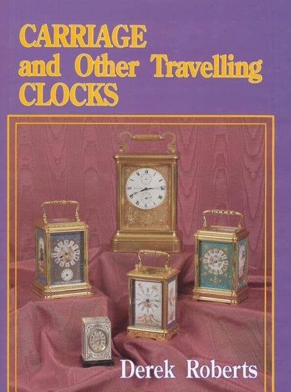 

Carriage and Other Traveling Clocks by Werner KaufmannGerd BonnerRobert LangKarl A Meurer-Hardcover