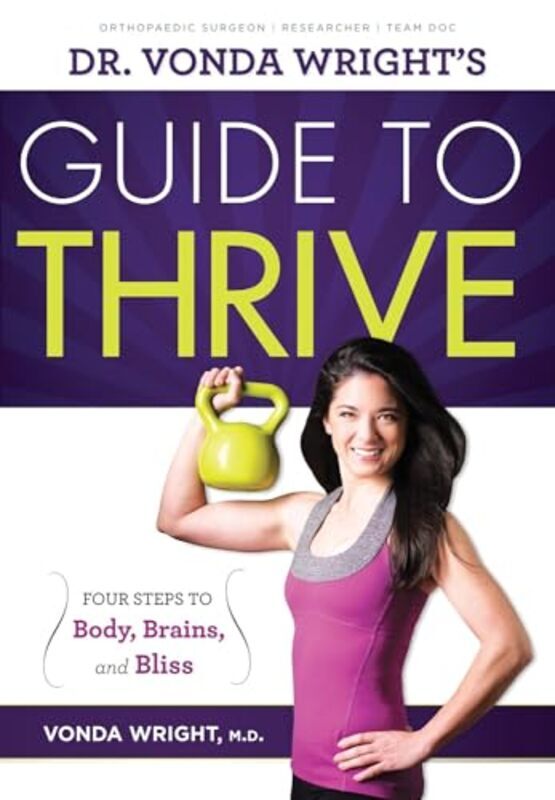 

Dr Vonda Wrights Guide To Thrive 4 Steps To Body Brains And Bliss By Dr. Vonda Wright - Paperback