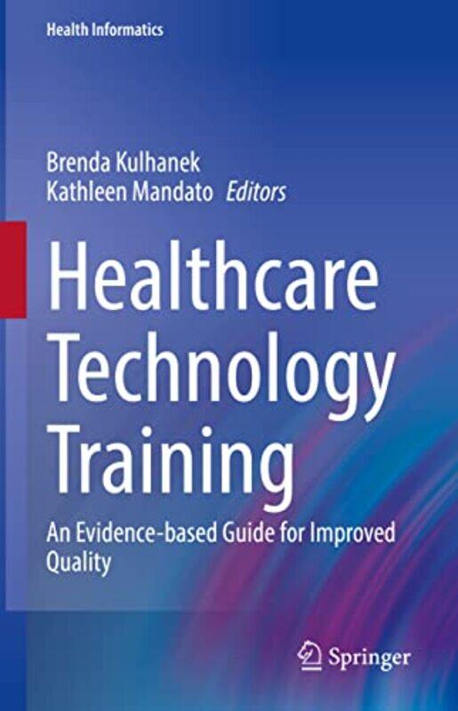 

Healthcare Technology Training by Brenda KulhanekKathleen Mandato-Hardcover