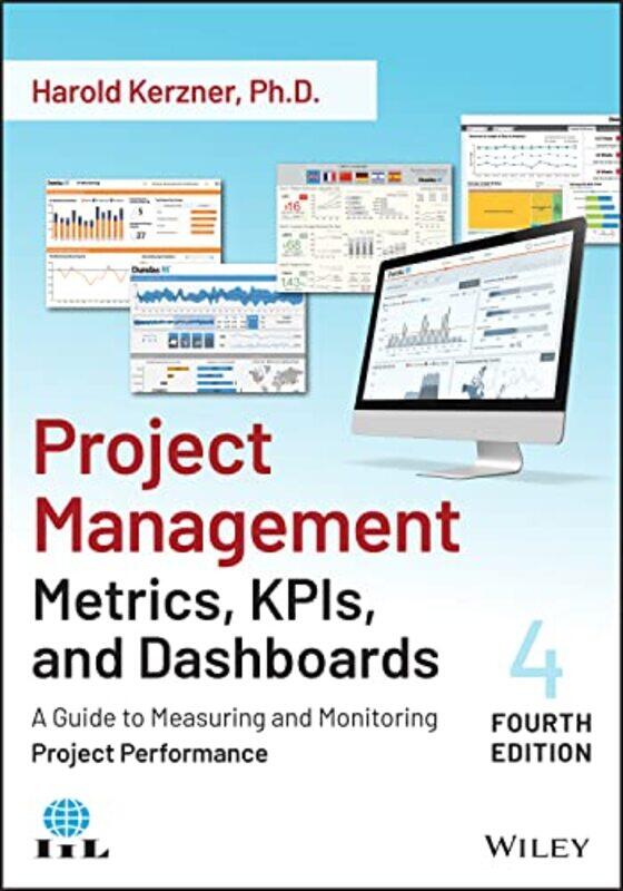 

Project Management Metrics KPIs and Dashboards by Harold Baldwin-Wallace College, Berea, Ohio Kerzner-Paperback
