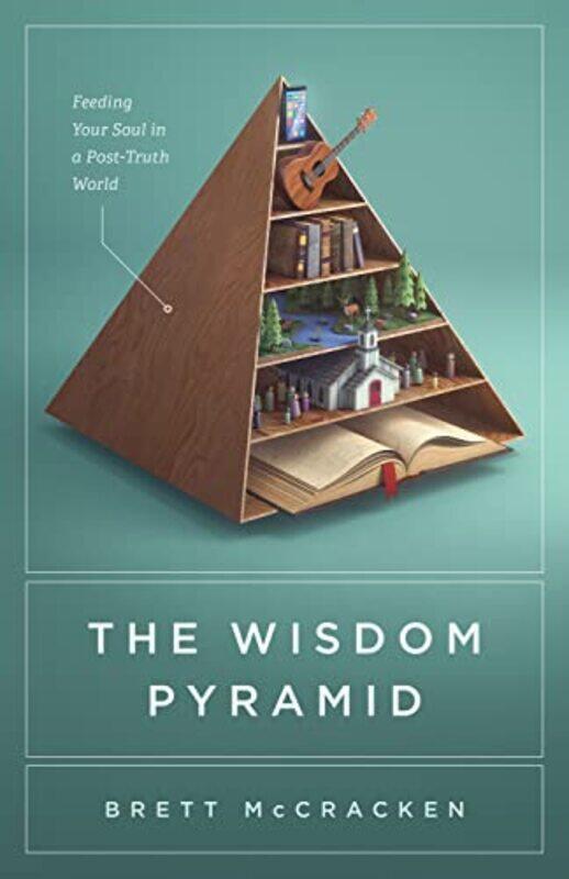 

The Wisdom Pyramid by Brett McCracken-Paperback