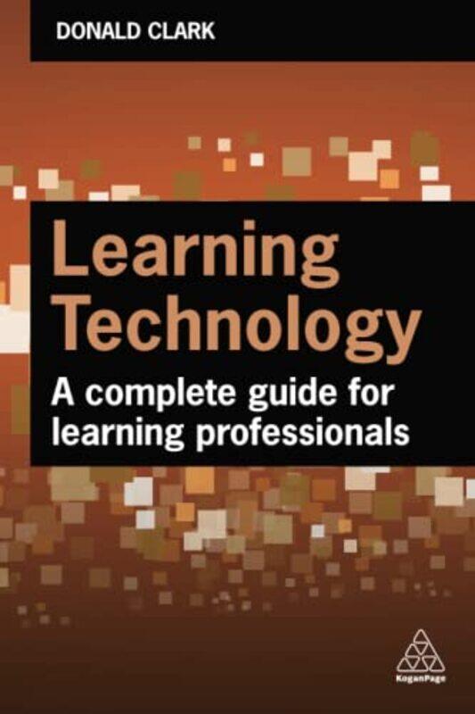 

Learning Technology: A Complete Guide for Learning Professionals Paperback by Clark, Donald