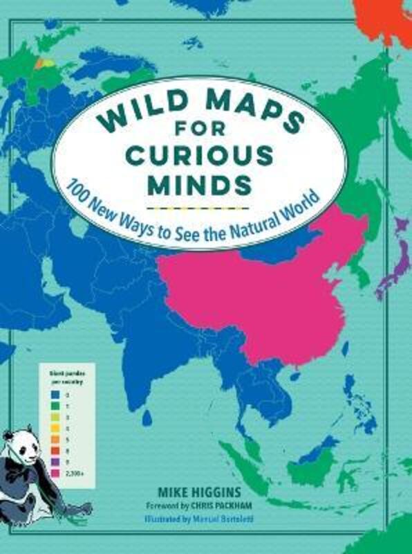 Wild Maps for Curious Minds: 100 New Ways to See the Natural World,Hardcover, By:Higgins, Mike - Bortoletti, Manuel