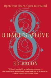 8 Habits of Love: Open Your Heart, Open Your Mind.paperback,By :Reverend Ed Bacon