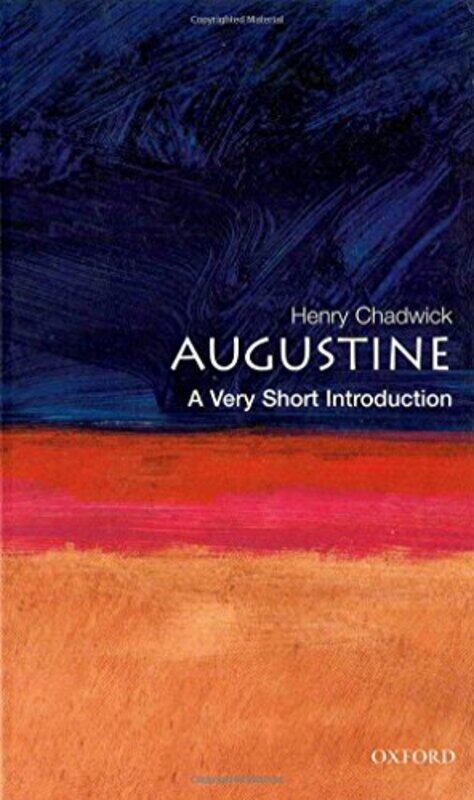 

Augustine A Very Short Introduction by Henry Formerly Regius Professor Emeritus of Divinity, Formerly Regius Professor Emeritus of Divinity, Universit