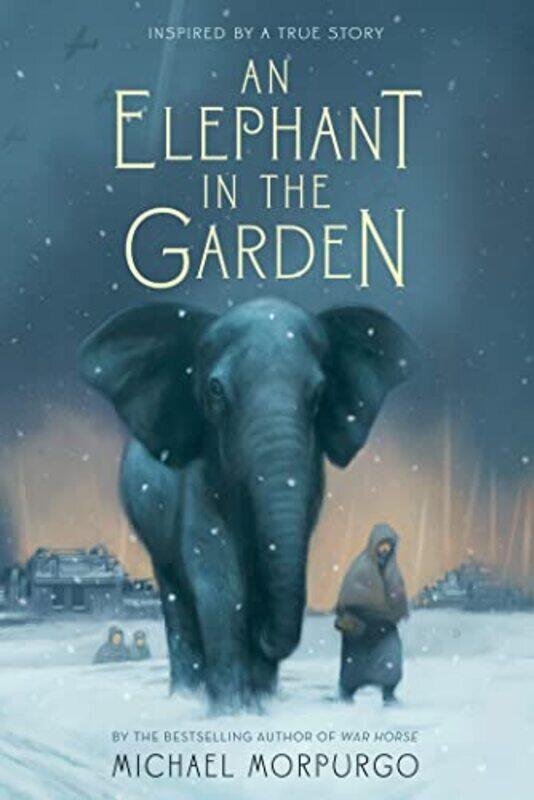 

An Elephant In The Garden Inspired By A True Story By Morpurgo, Michael Paperback