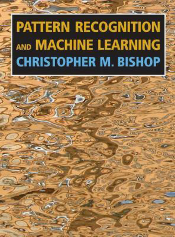 Pattern Recognition and Machine Learning, Hardcover Book, By: Christopher M. Bishop