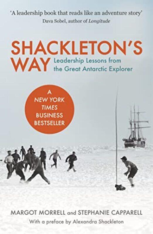 

Shackletons Way Leadership Lessons From The Great Antarctic Explorer Margot Morrell Paperback