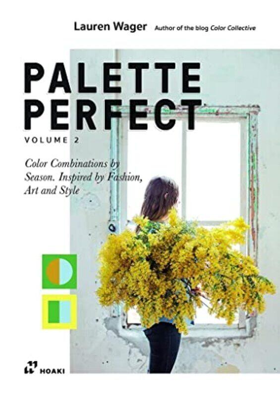 

Palette Perfect Vol. 2 Color Collectives Color Combinations By Season Inspired By Fashion Art A By Wager, Lauren - Ahmad, Sophia Naureen Paperback