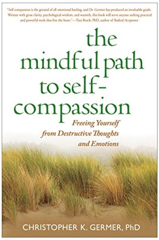 

The Mindful Path To Selfcompassion Freeing Yourself From Destructive Thoughts And Emotions by Germer, Christopher - Salzberg, Sharon - Kabat-Zinn, Jon