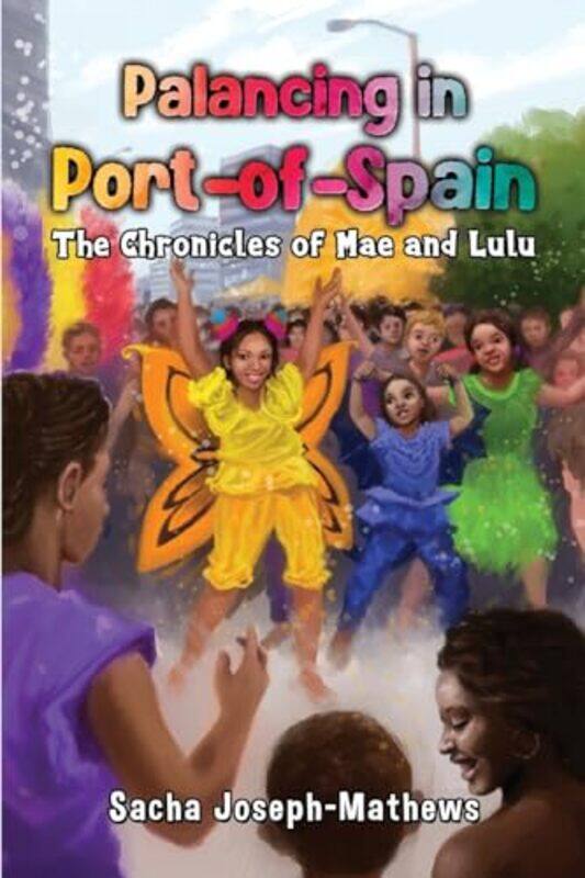 

Palancing in PortofSpain The Chronicles of Mae and Lulu by Sacha Joseph-Mathews-Paperback