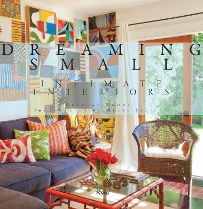 Dreaming Small: Intimate Interiors.Hardcover,By :Douglas Woods