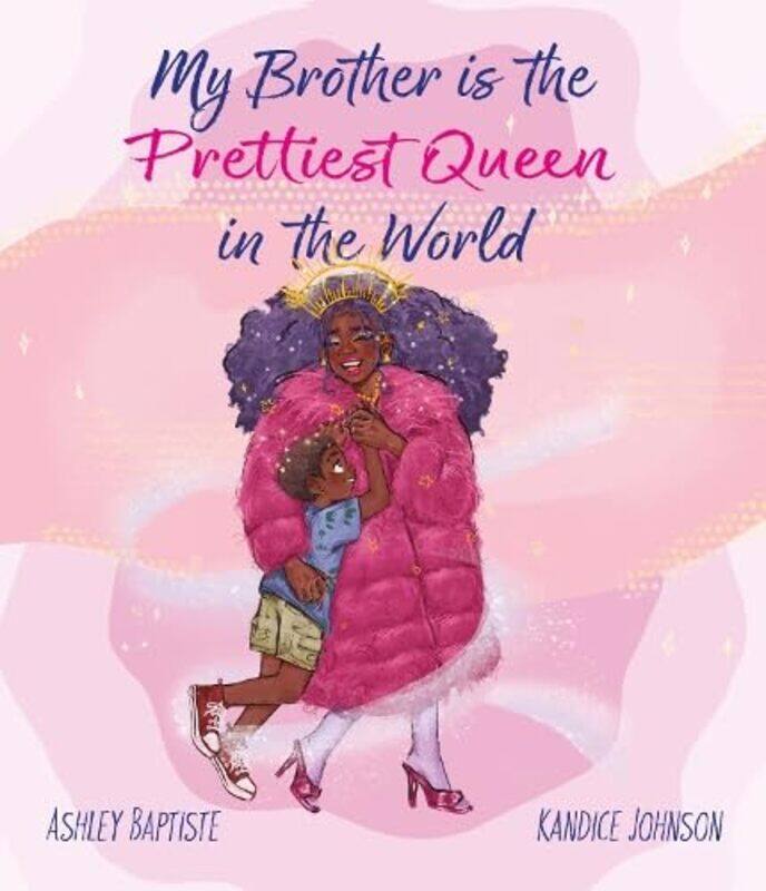 

My Brother is the Prettiest Queen in the World by Ashley BaptisteKandice Johnson-Paperback