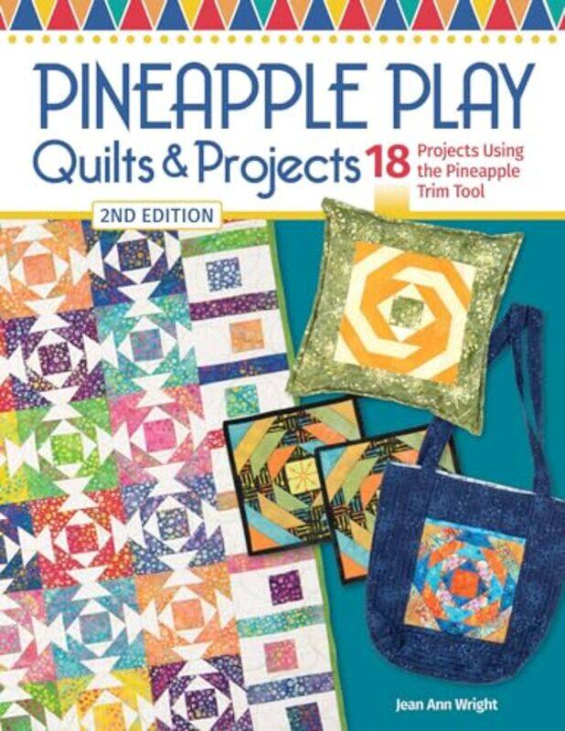 

Pineapple Play Quilts & Projects 2nd Edition by Benjamin Alamar-Paperback
