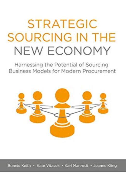 

Strategic Sourcing in the New Economy by Bonnie KeithKate VitasekKarl ManrodtJeanne Kling-Hardcover