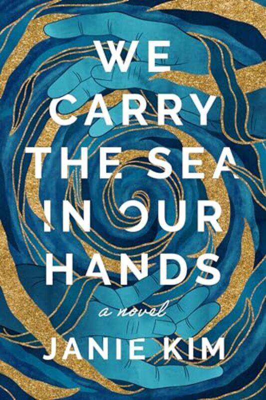 

We Carry the Sea in Our Hands by Janie Kim-Hardcover