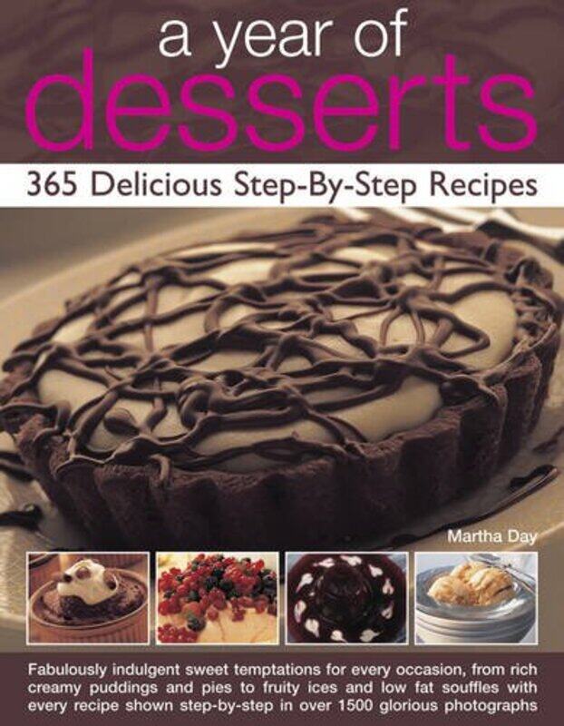 

A Year Of Desserts 365 Delicious Stepbystep Recipes by Martha Day-Paperback