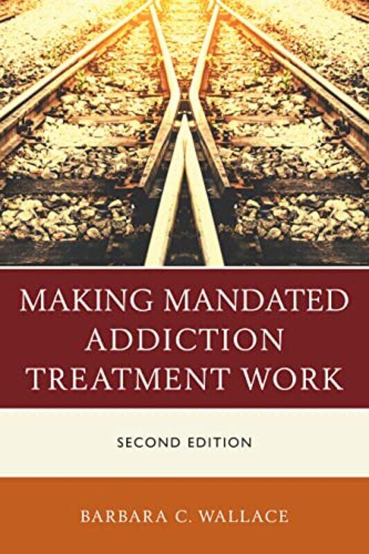 

Making Mandated Addiction Treatment Work by Ezzie PhD Spencer-Paperback