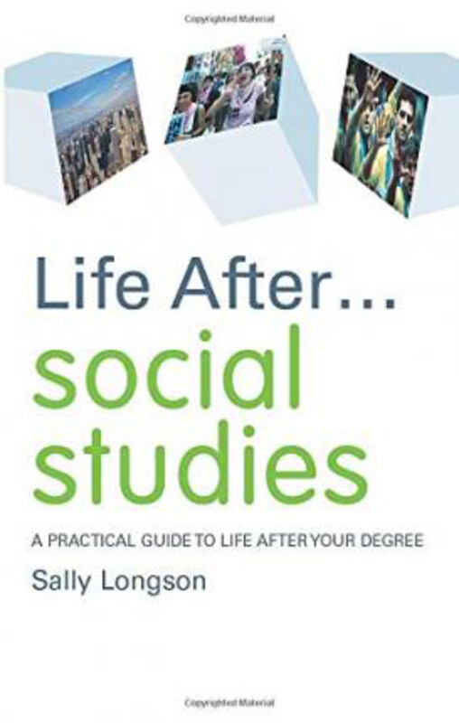 

Life After... Social Studies: A Practical Guide to Life After Your Degree, Paperback Book, By: Sally Longson