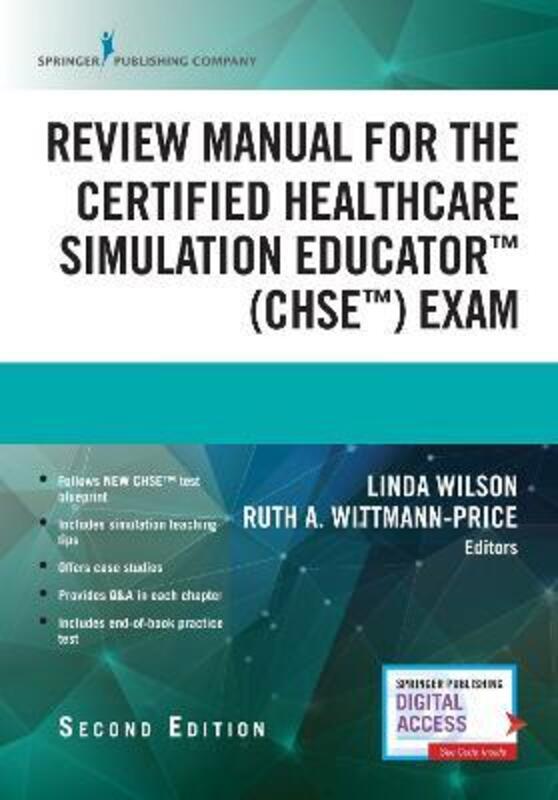 Review Manual for the Certified Healthcare Simulation Educator (CHSE (TM)) Exam.paperback,By :Wilson, Linda - Wittmann-Price, Ruth A.
