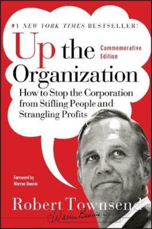 

Up the Organization: How to Stop the Corporation from Stifling People and Strangling Profits.Hardcover,By :Townsend, Robert C. - Bennis, Warren