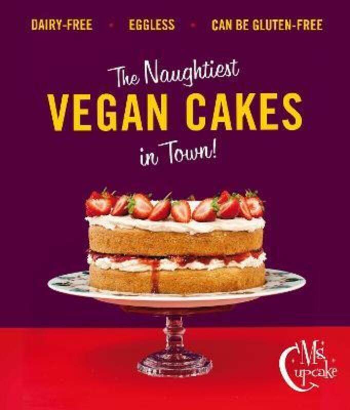 

Ms Cupcake: The Naughtiest Vegan Cakes in Town.Hardcover,By :Morgan, Mellissa