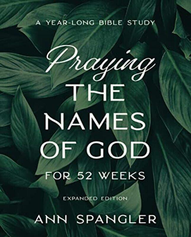 

52 Weeks Praying The Names Of God By Spangler Ann - Paperback