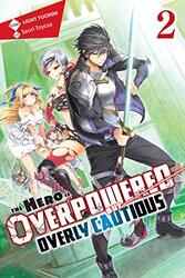 The Hero Is Overpowered but Overly Cautious Vol 2 light novel by Light Tuchihi-Paperback