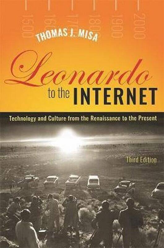 

Leonardo to the Internet by Thomas J University of Minnesota Misa-Paperback