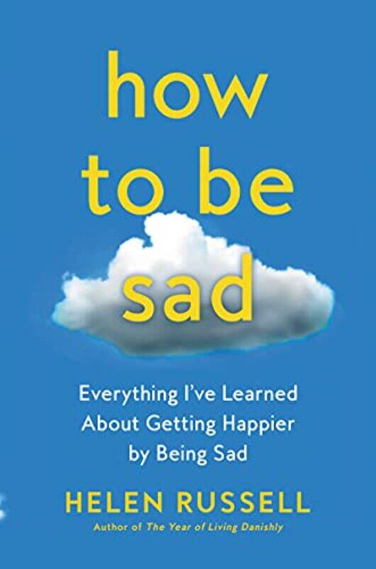 

How To Be Sad by Helen Russell-Hardcover