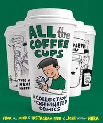 All The Coffee Cups,Hardcover by Josh Hara