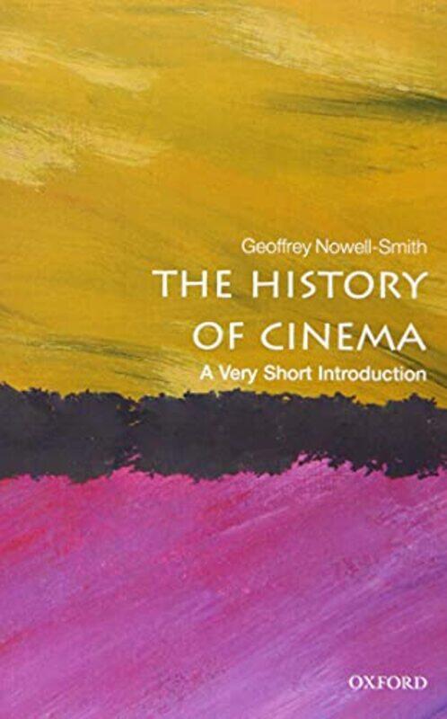 

The History of Cinema A Very Short Introduction by Geoffrey Honorary Professorial Fellow in the School of History at Queen Mary, University of London