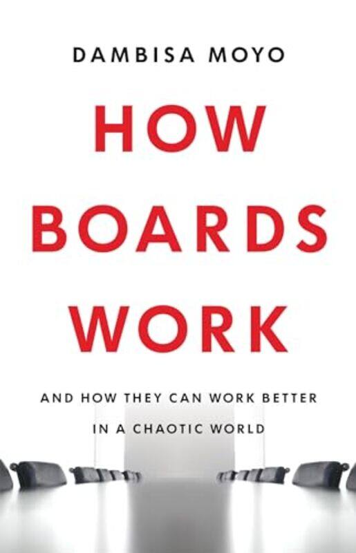 

How Boards Work by Dambisa Moyo-Hardcover