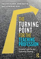 The Turning Point for the Teaching Profession by Field RickardsJohn University of Melbourne HattieCatherine Reid-Paperback