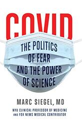 Covid: The Politics Of Fear And The Power Of Science By Siegel, Marc Paperback