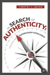 In Search Of Authenticity The Path To Supervisory Excellence By Quigg, Timothy L -Paperback