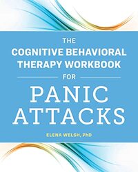 Cognitive Behavioral Therapy Workbook For Panic Attacks By Elena Welsh - Hardcover