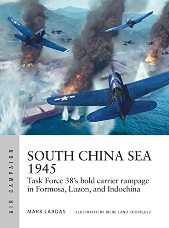 

South China Sea 1945 by Mark LardasIrene Cano Rodriguez-Paperback